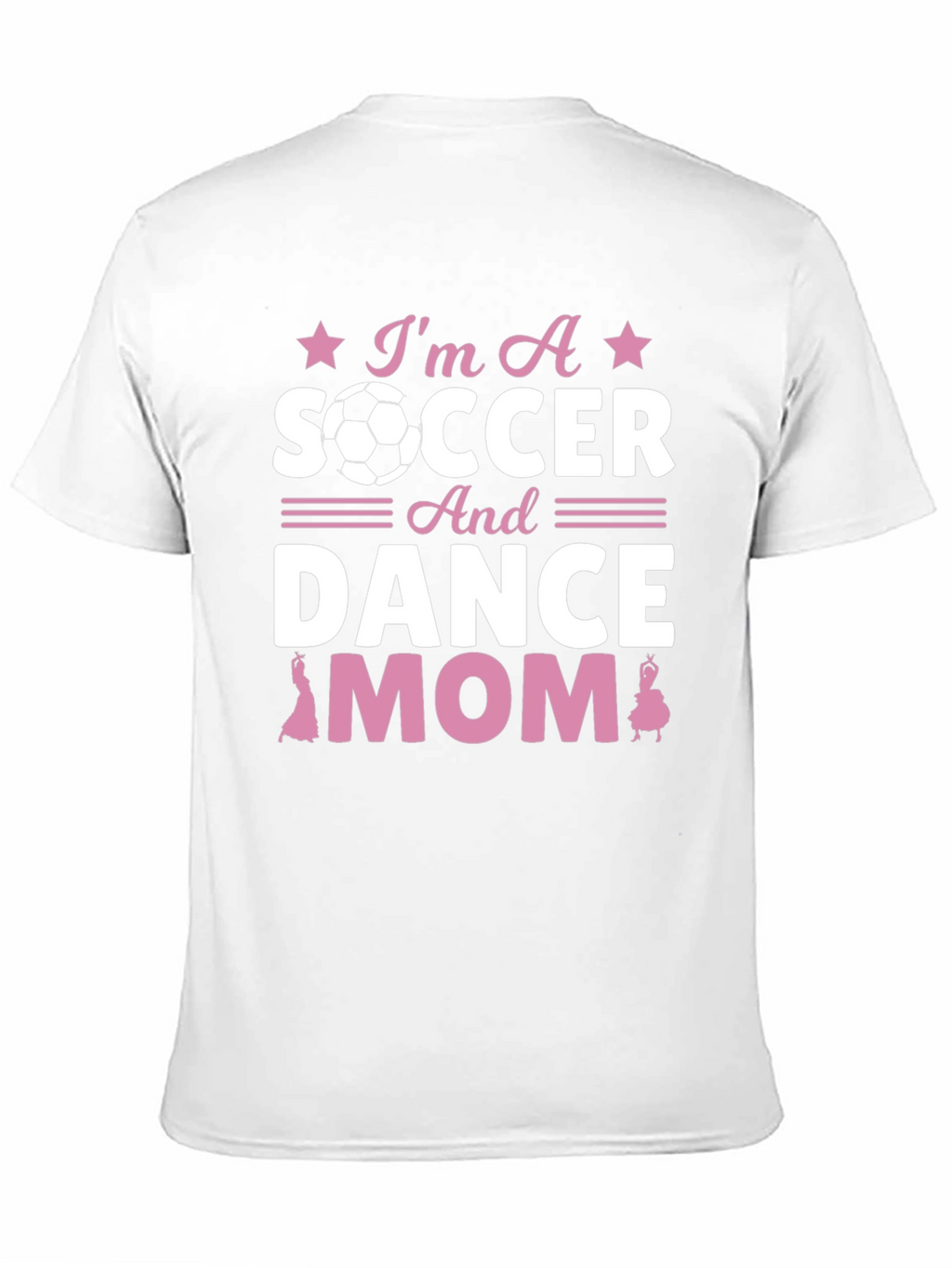 Im A Soccer And Dance Mom T-Shirt