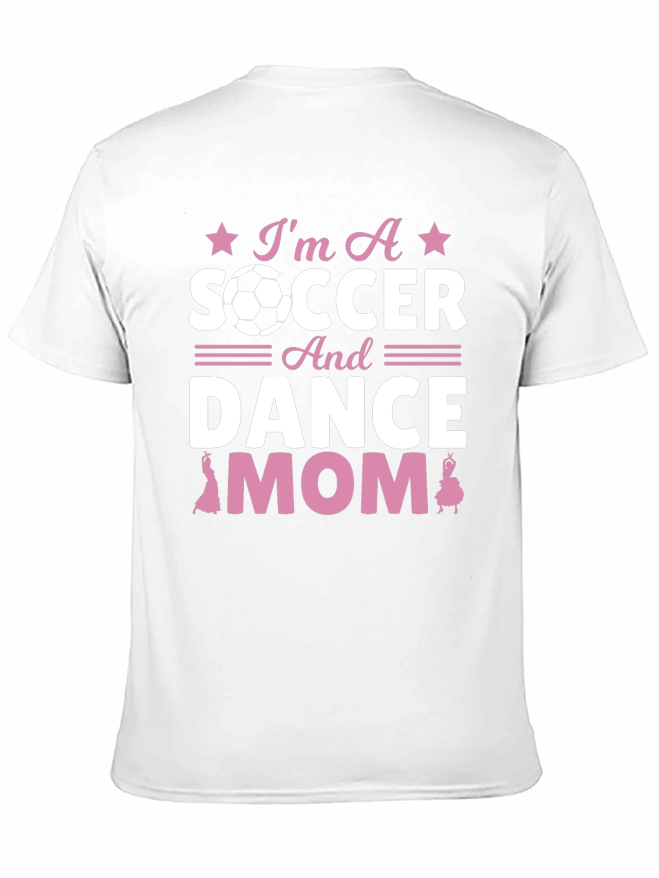 Im A Soccer And Dance Mom T-Shirt