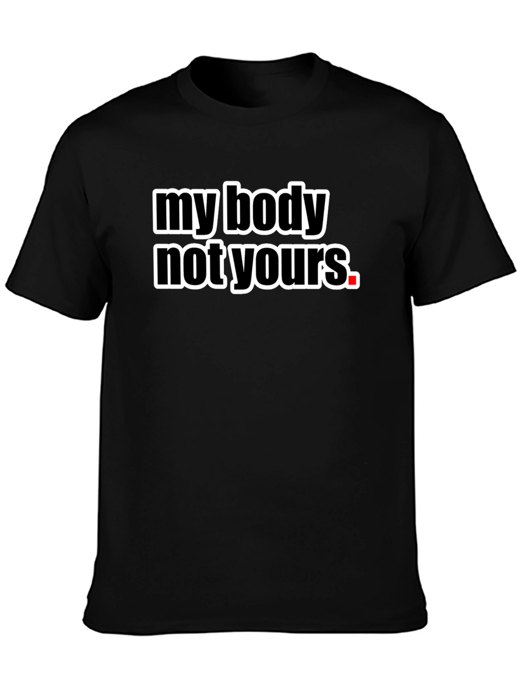 My Body Not Yours Graphic Tee