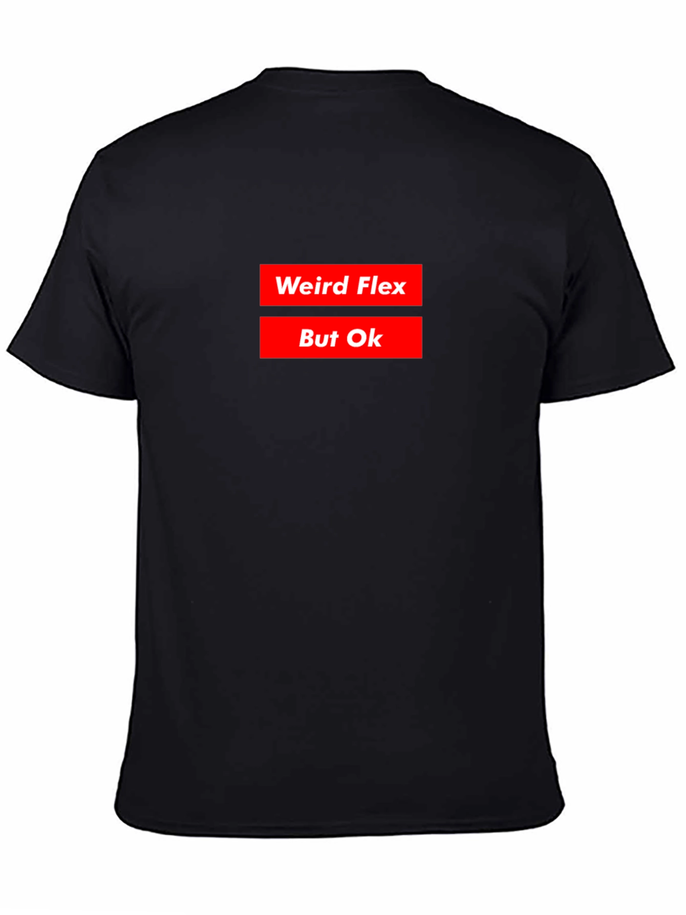 Weird Flex But Ok Funny Graphic T-Shirt