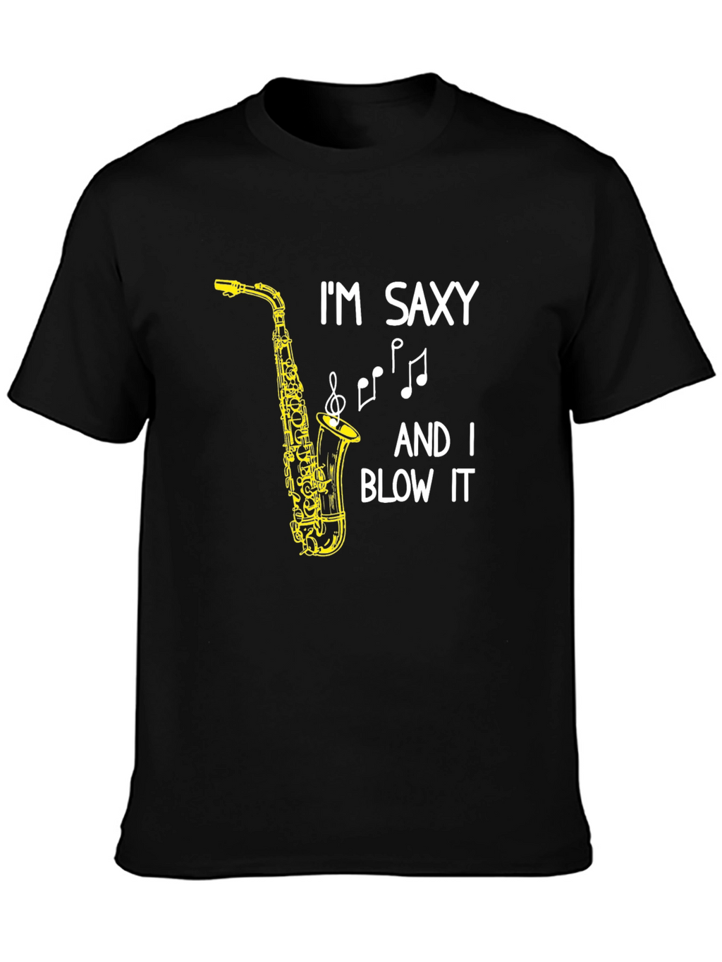 Im Saxy And I Blow It T-Shirt
