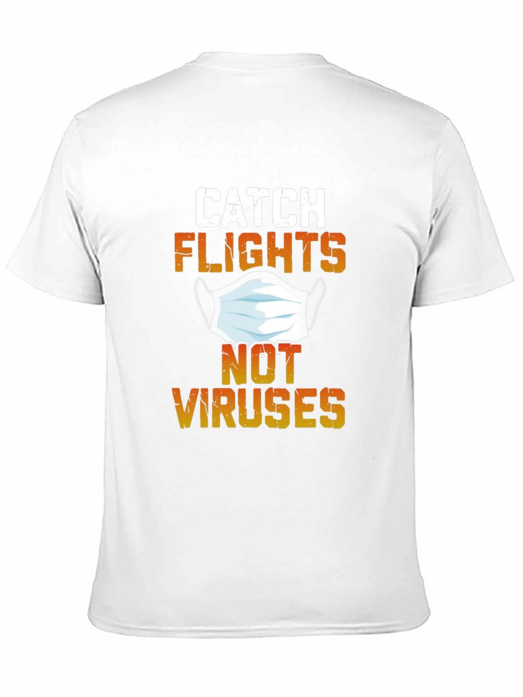 Catch Flights Not Viruses Graphic Tee