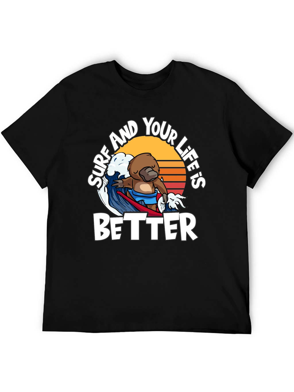 Surf and Your Lifes Better T-Shirt
