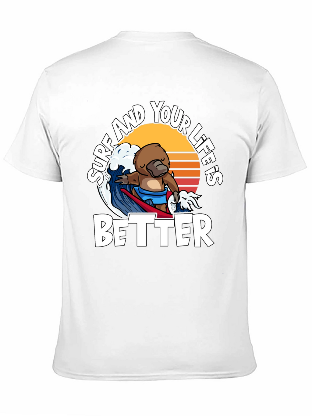 Surf and Your Lifes Better T-Shirt