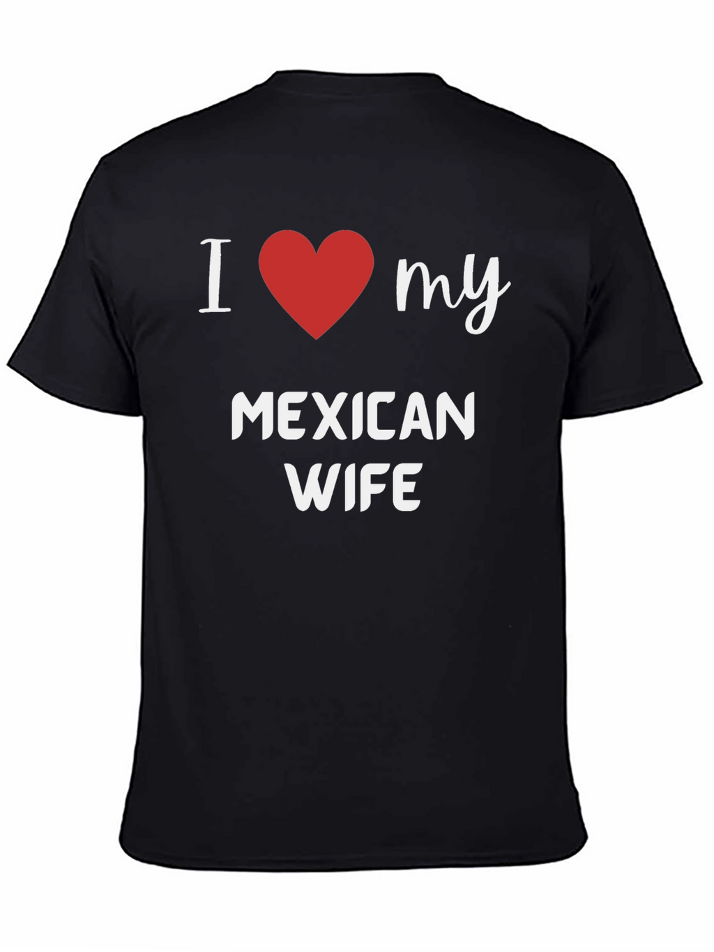 I Heart My Mexican Wife T-Shirt