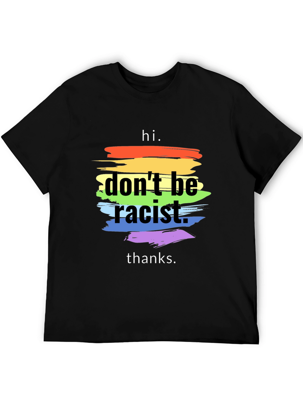 Dont Be Racist T-Shirt - Rainbow Stripe