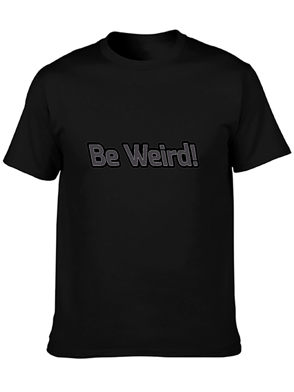 Be Weird! Graphic Tee - Black Cotton Casual T-Shirt