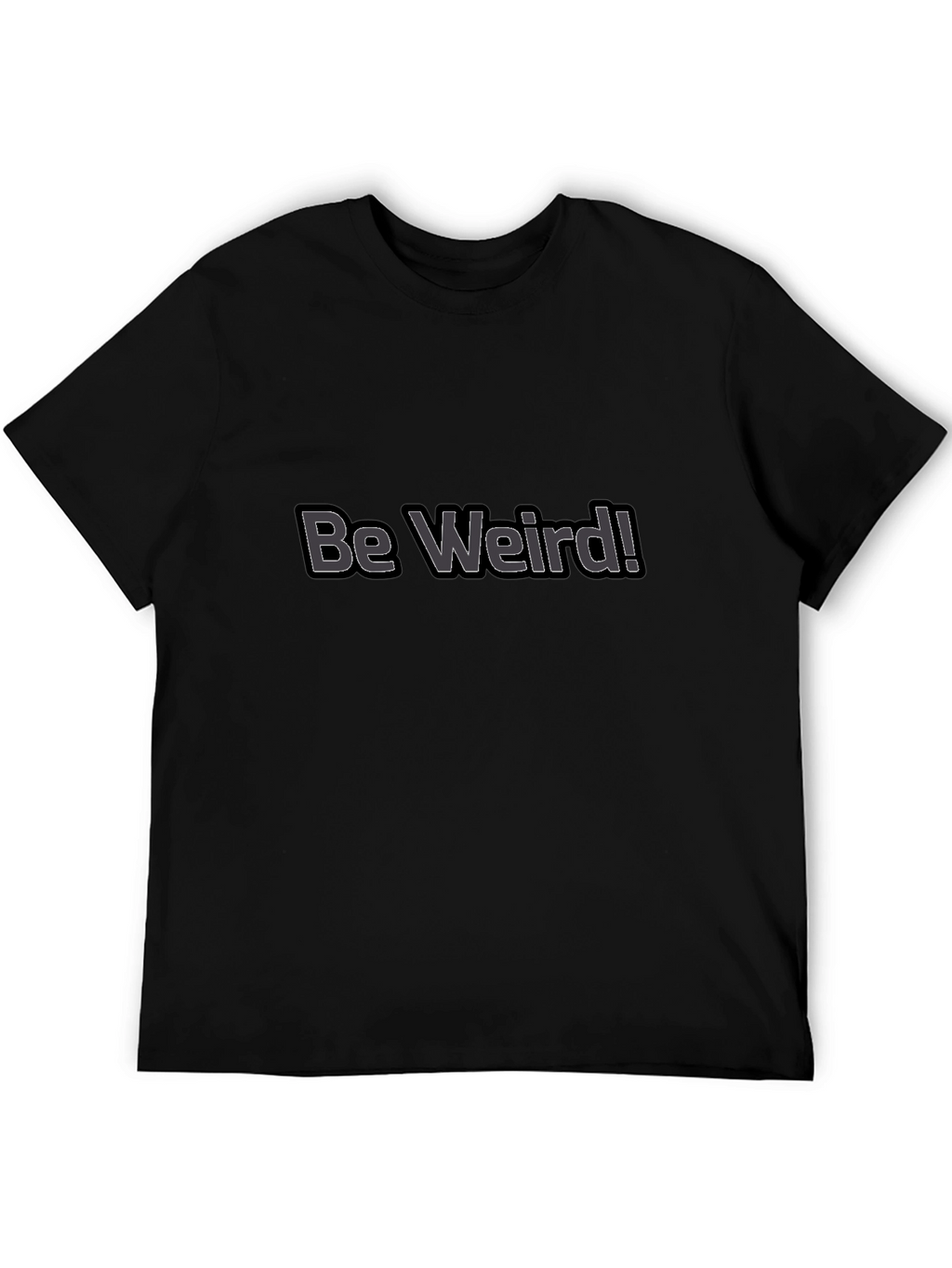 Be Weird! Graphic Tee - Black Cotton Casual T-Shirt