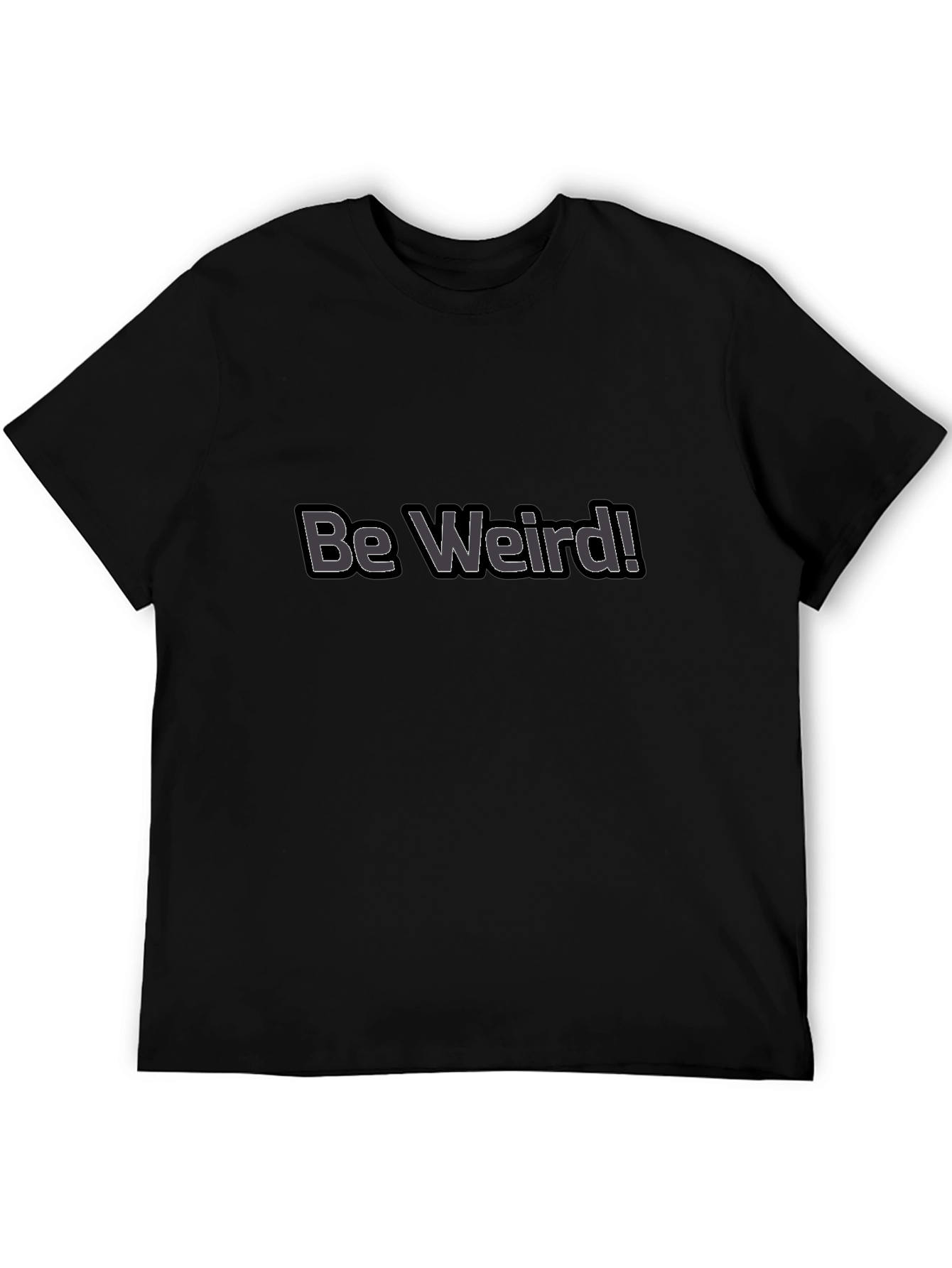 Be Weird! Graphic Tee - Black Cotton Casual T-Shirt