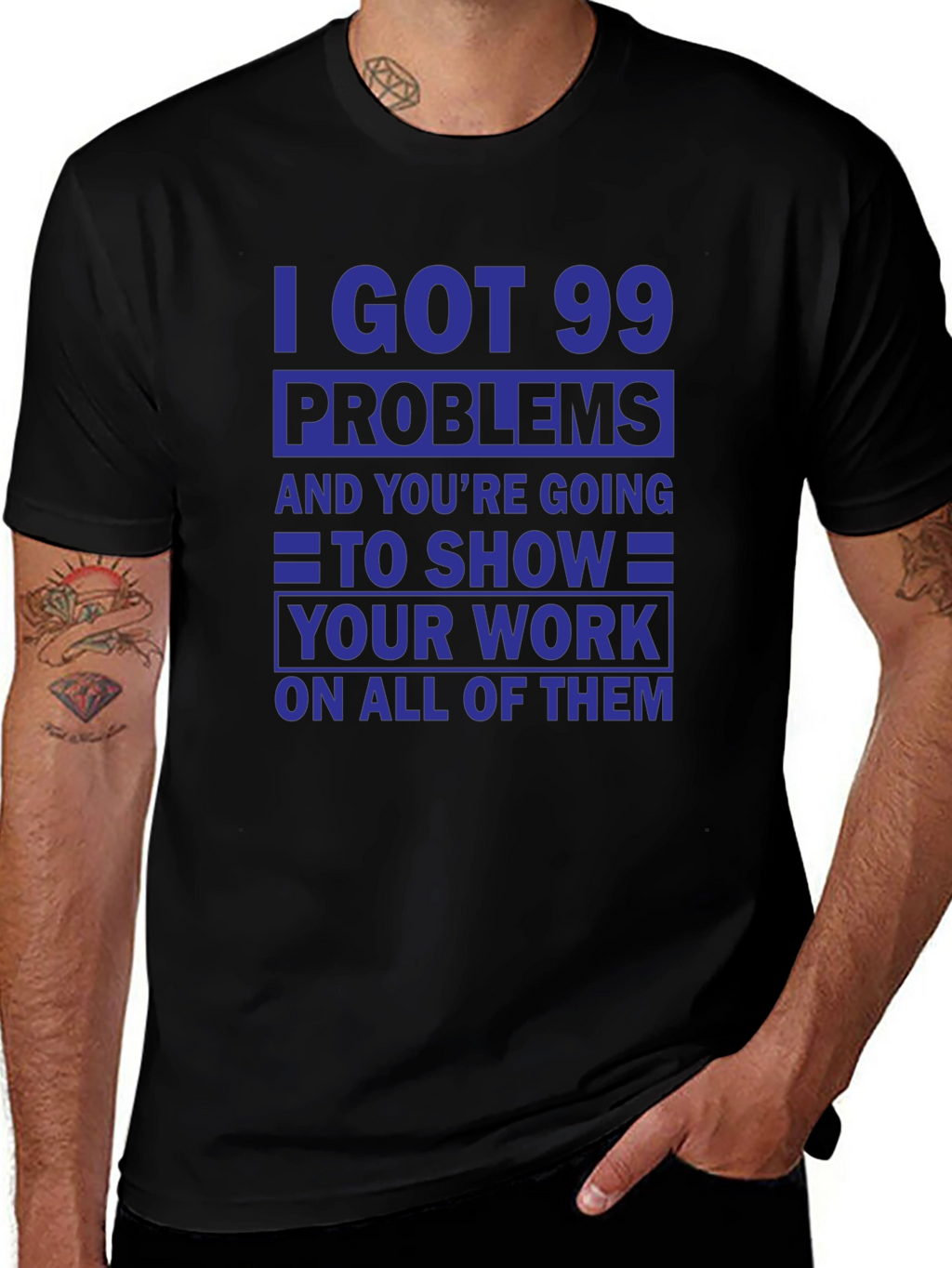 99 Problems Show Your Work T-Shirt