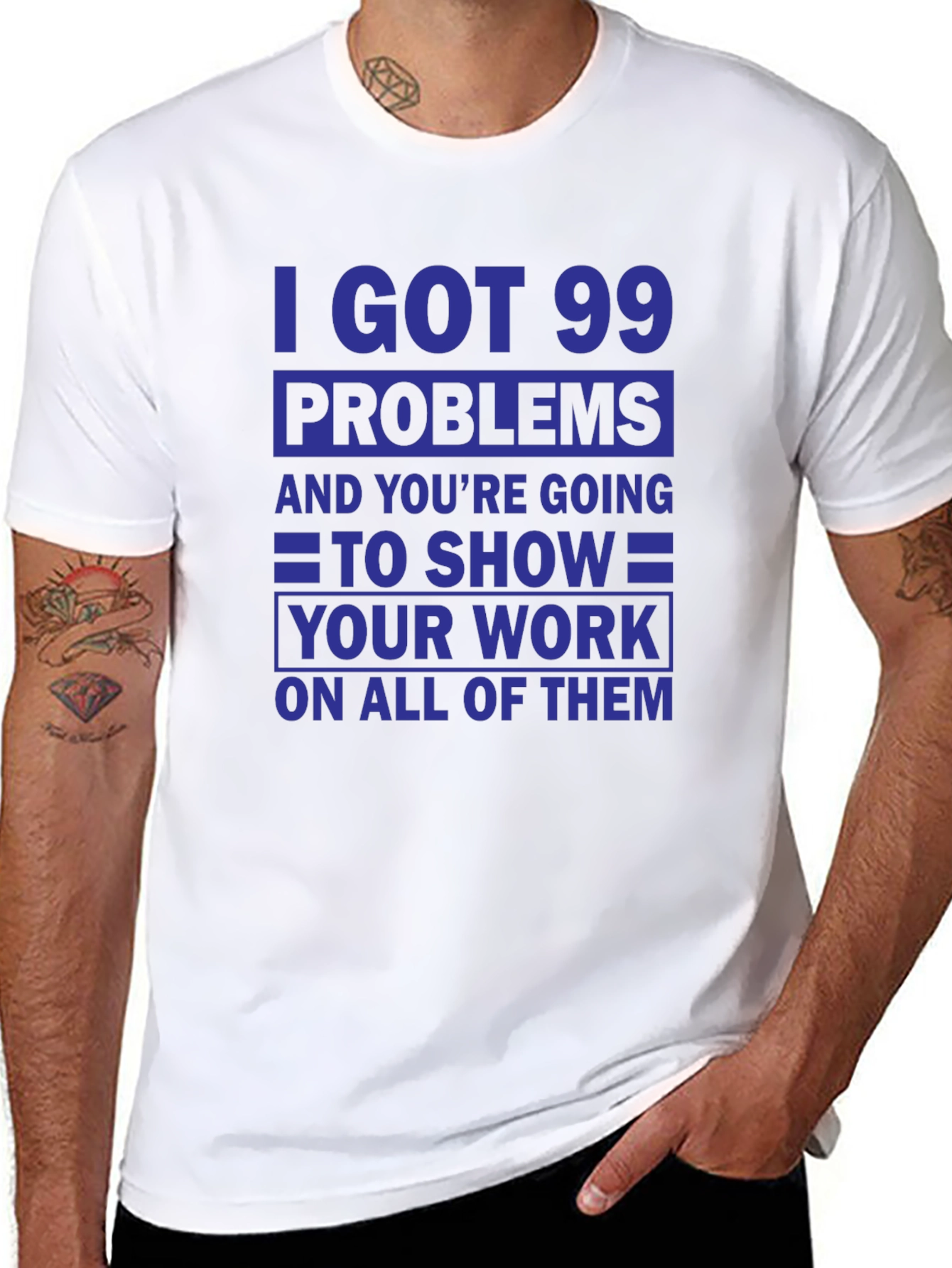 99 Problems Show Your Work T-Shirt
