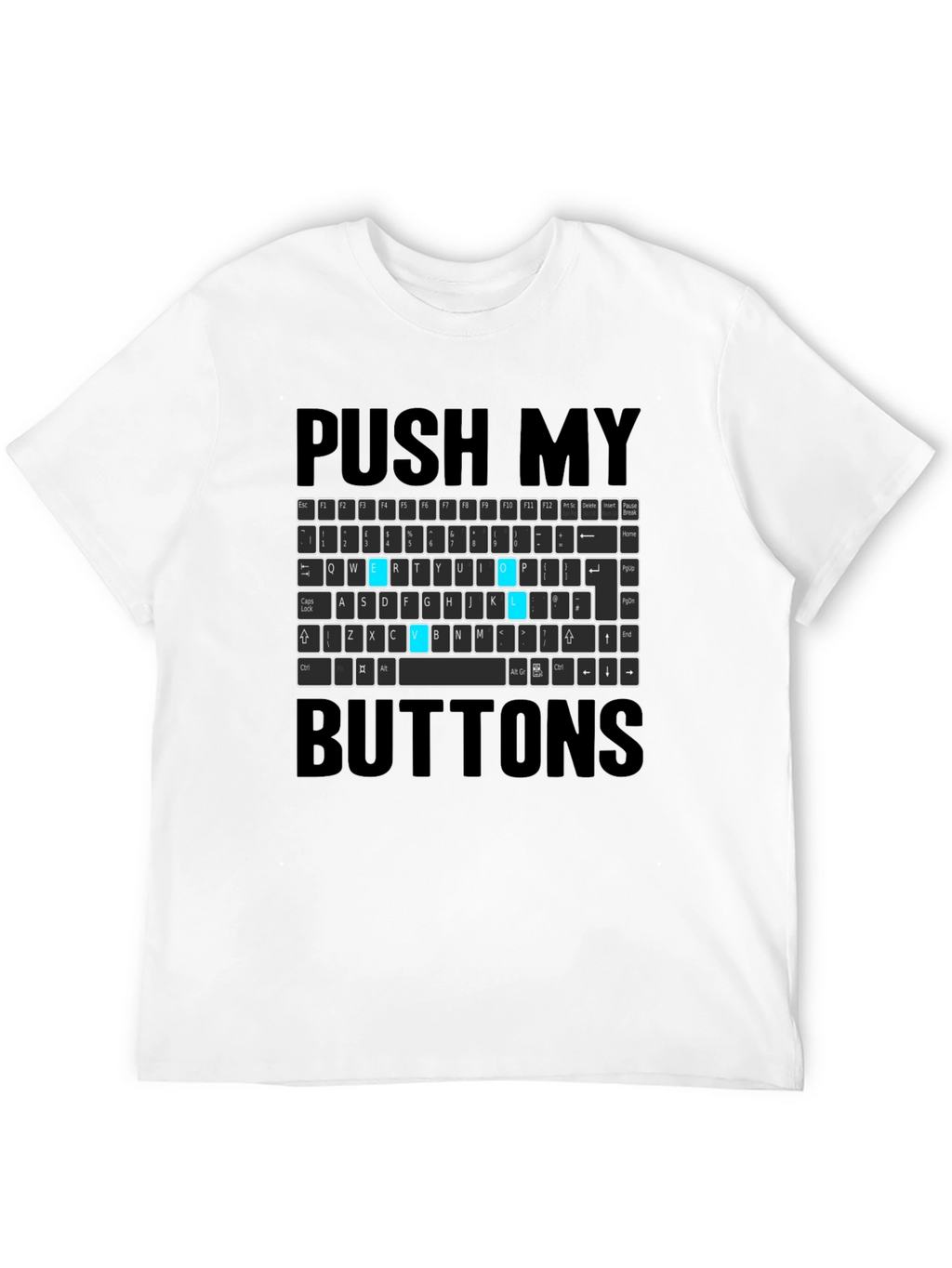 Push My Buttons Funny Keyboard T-Shirt