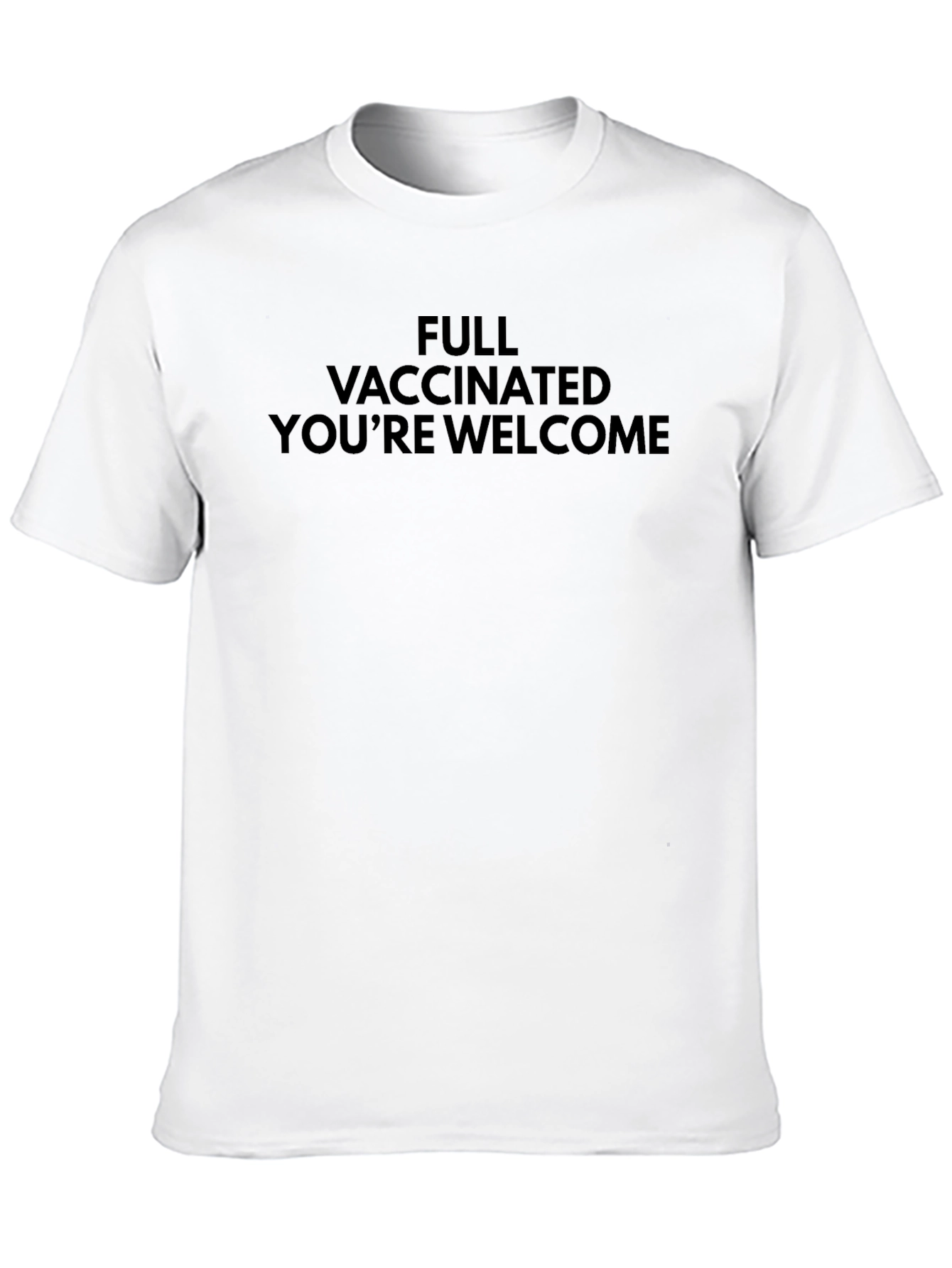 Full Vaccinated Youre Welcome T-Shirt