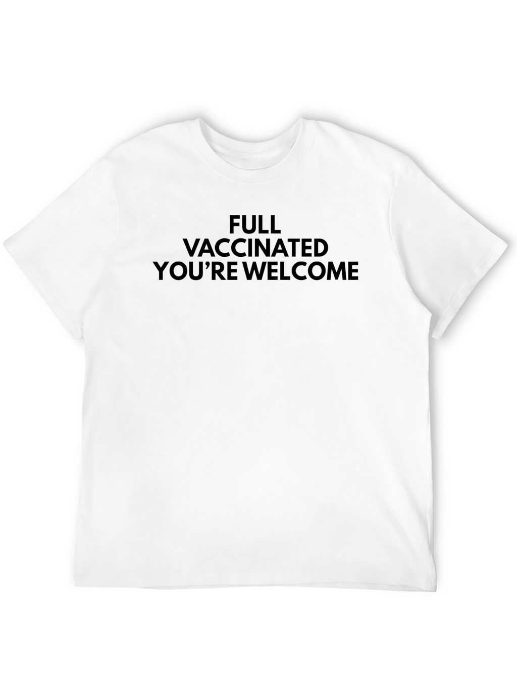 Full Vaccinated Youre Welcome T-Shirt