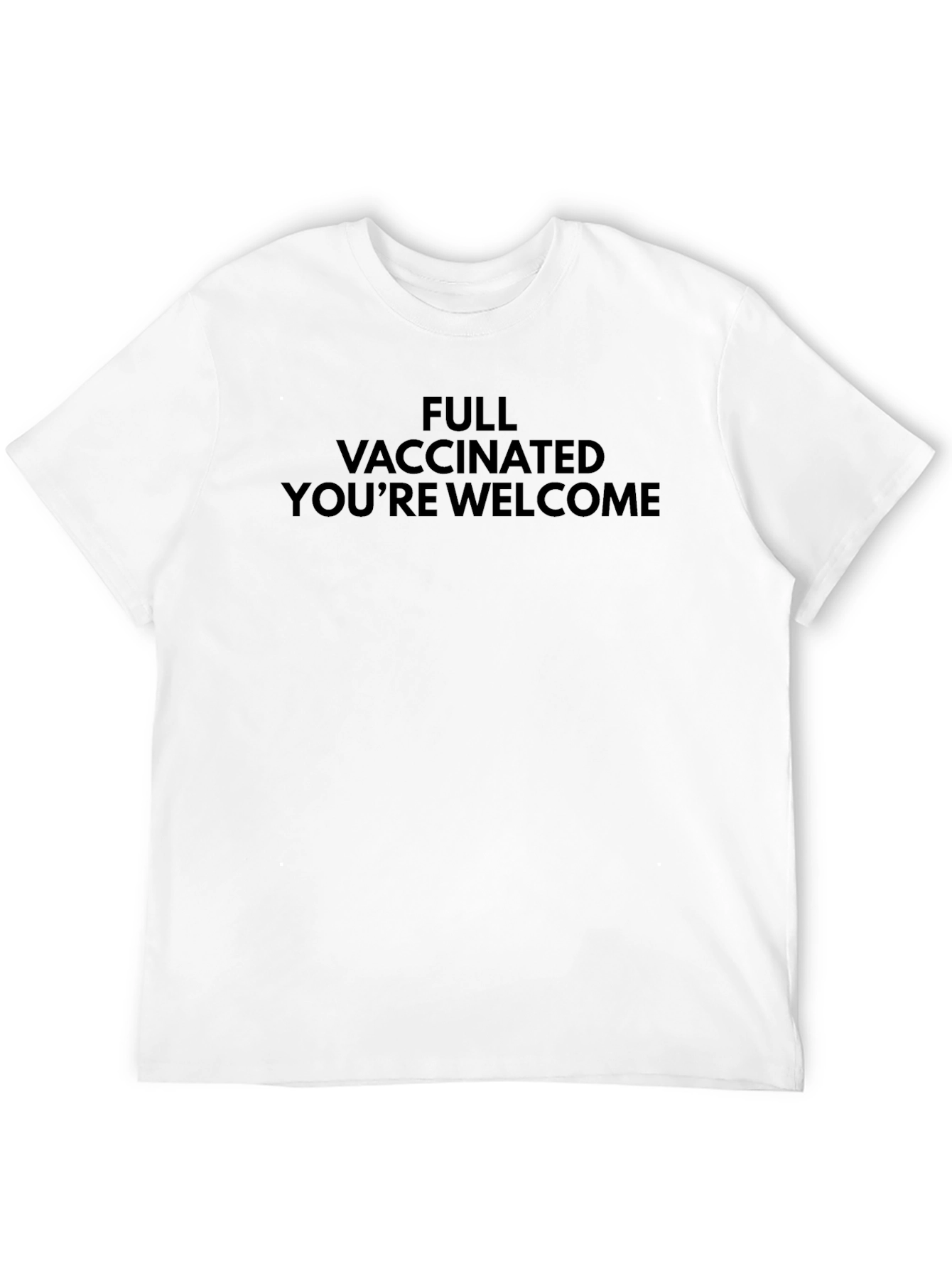 Full Vaccinated Youre Welcome T-Shirt