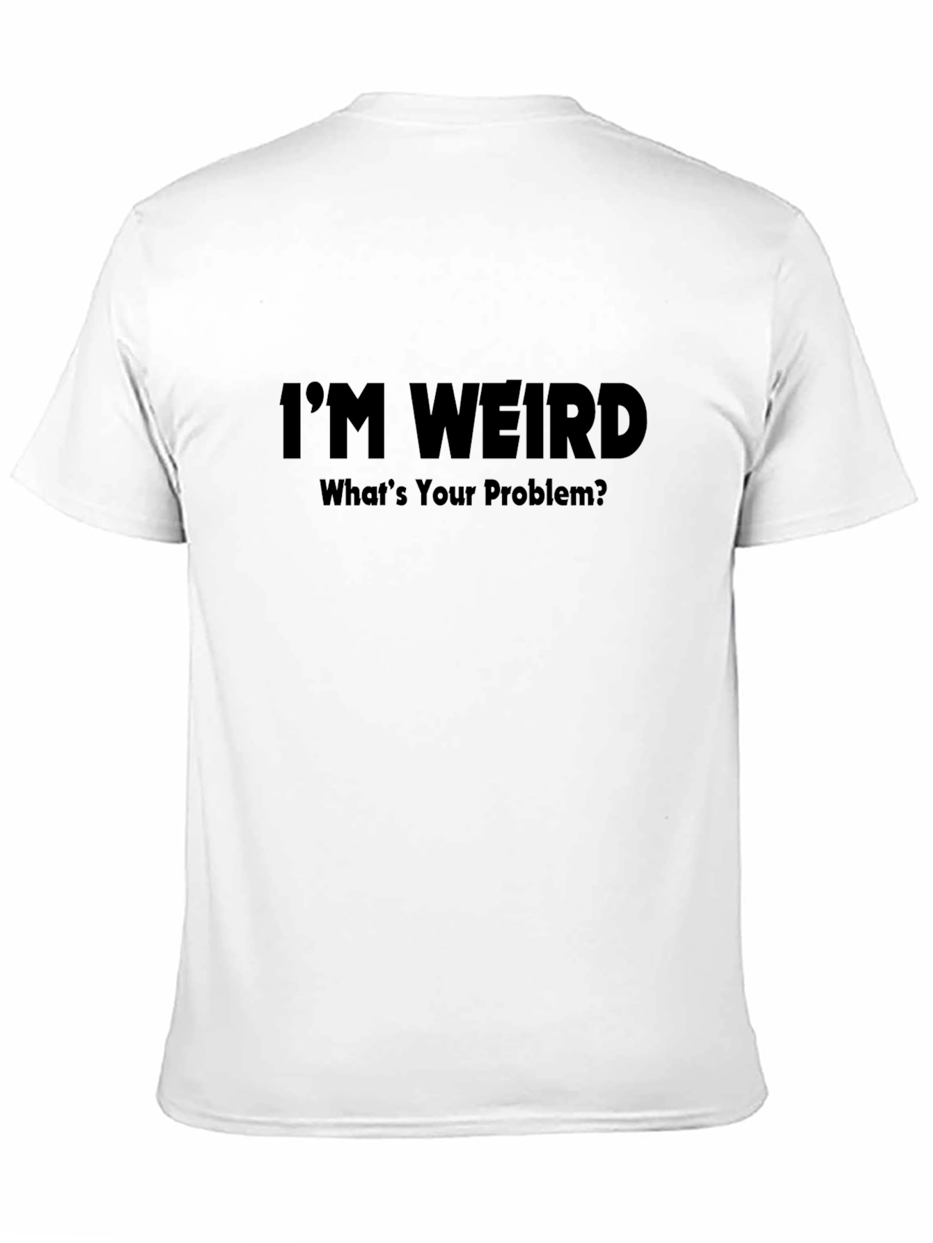 Im Weird T-Shirt - Humorous Graphic Tee