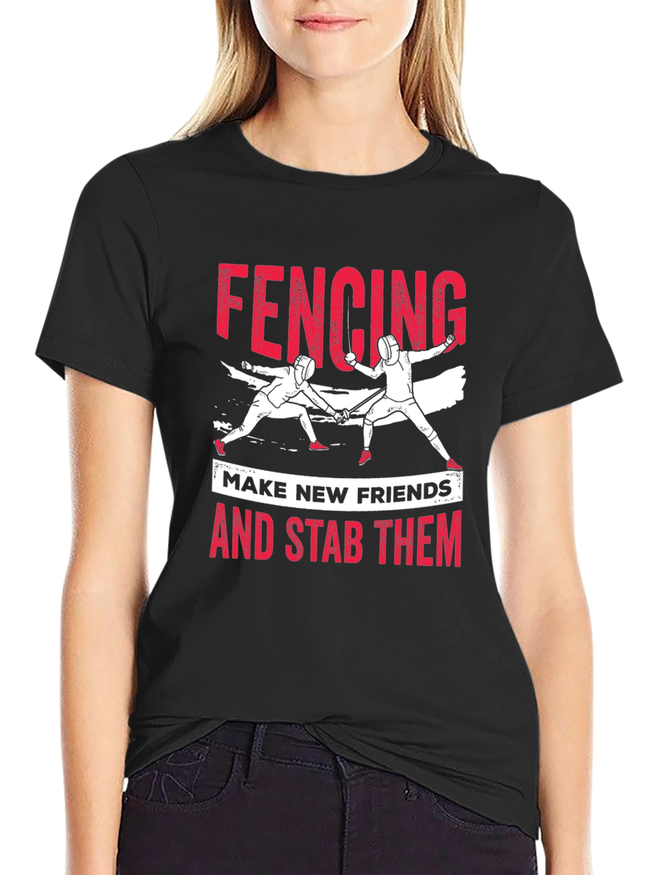 Fencing T-Shirt: Make New Friends and Stab Them Tee