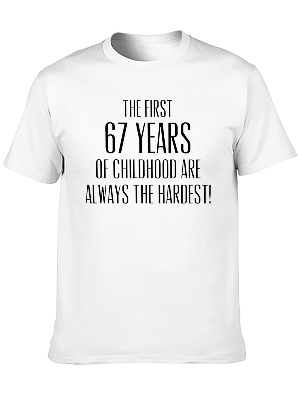 Funny 67th Birthday T-Shirt: Hardest Childhood