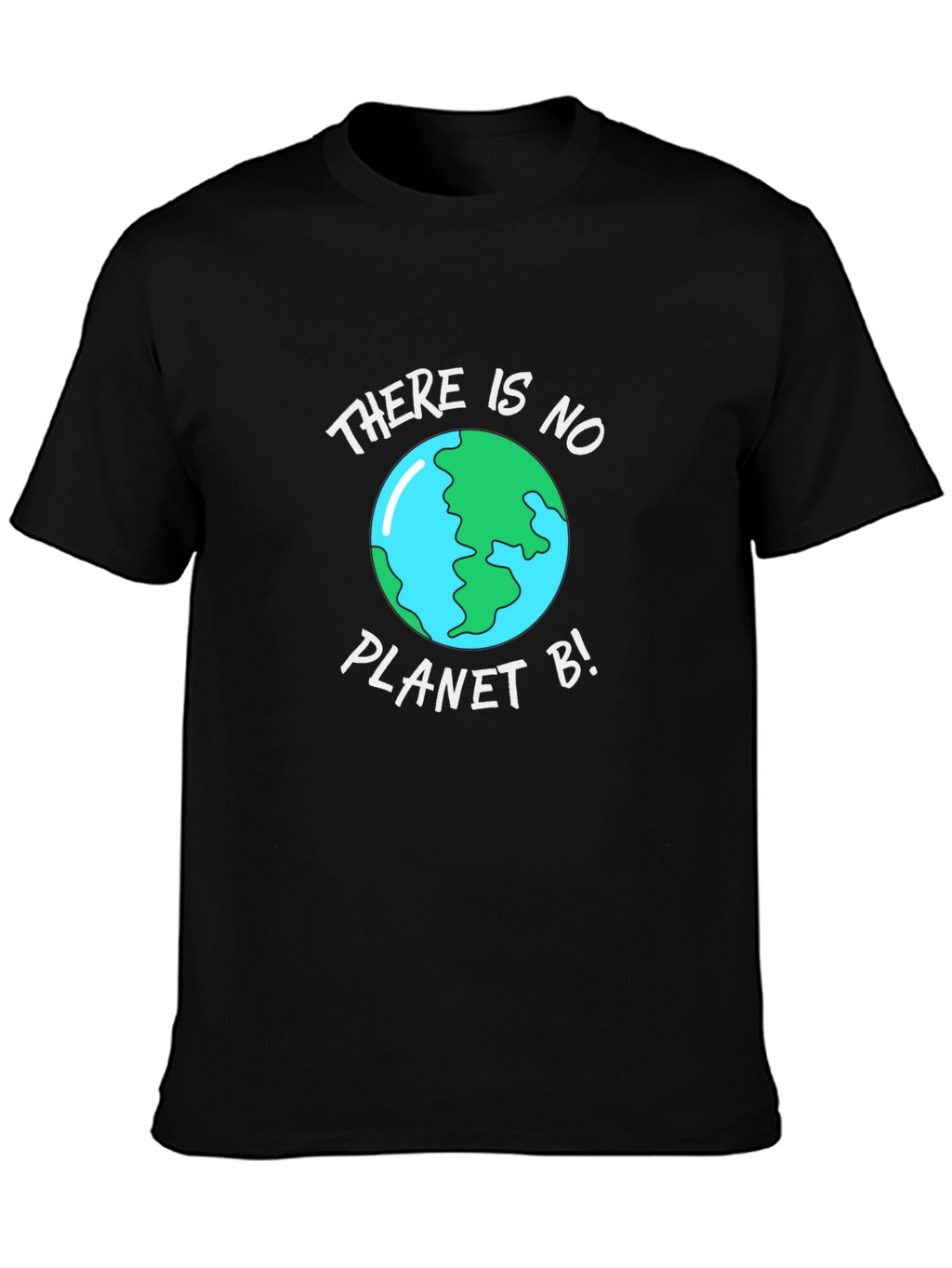 There Is No Planet B - Earth T-Shirt