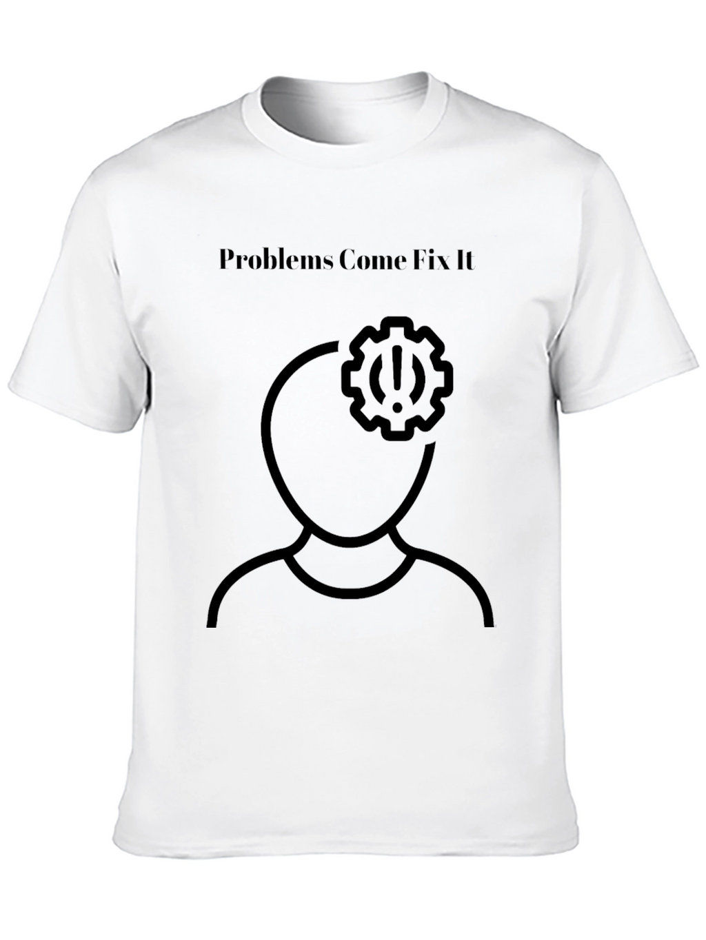 Problems Come Fix It T-Shirt - Mens