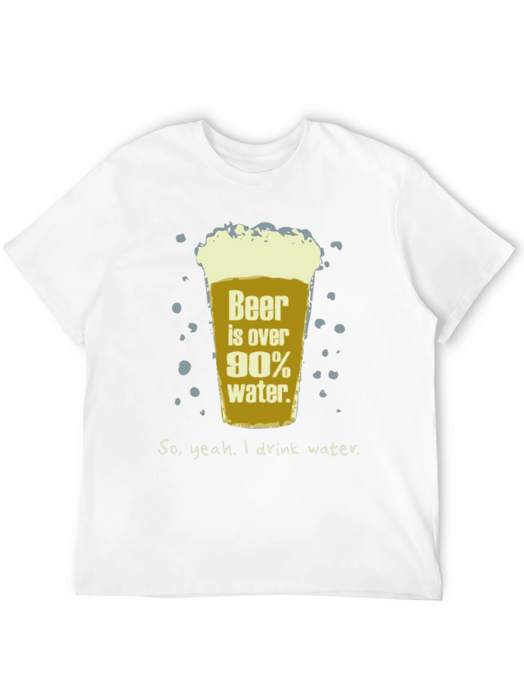 Beer is Over 90% Water Funny T-Shirt
