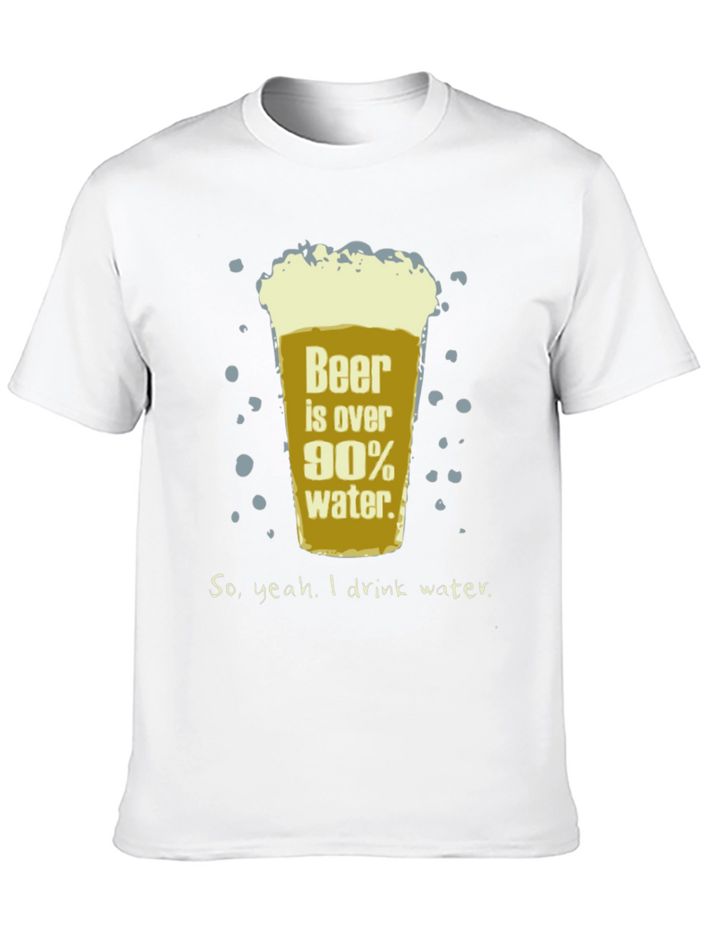 Beer is Over 90% Water Funny T-Shirt