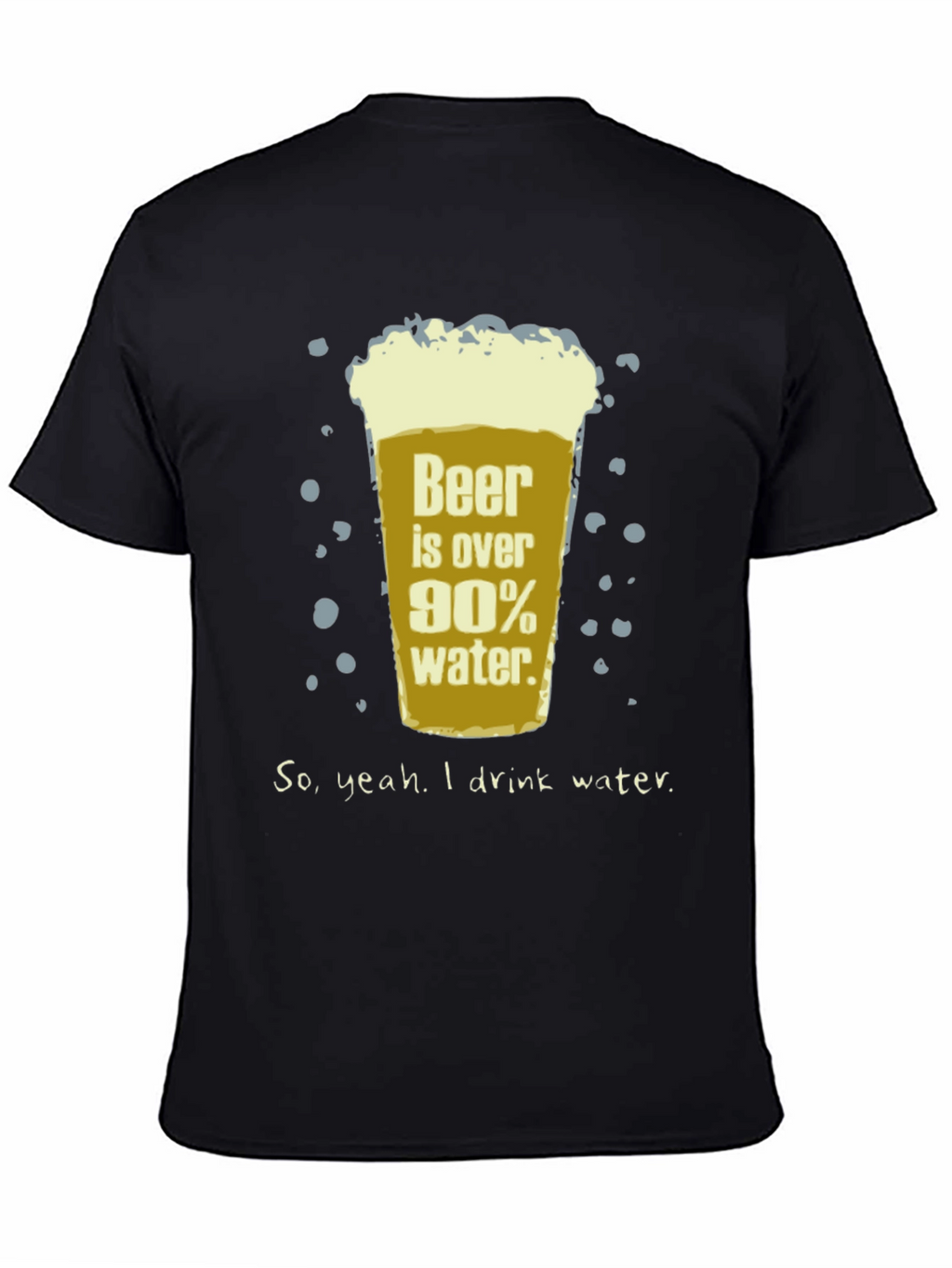 Beer is Over 90% Water Funny T-Shirt
