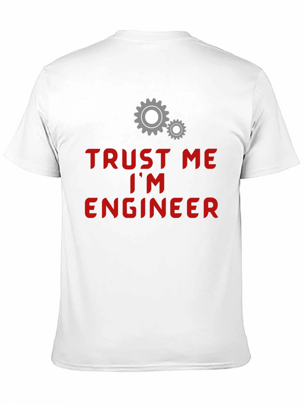 Trust Me Im Engineer T-Shirt - Funny Gear Design