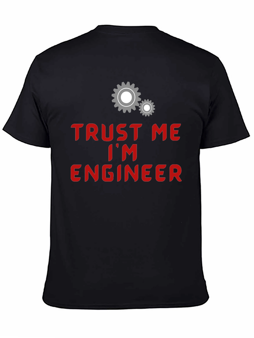 Trust Me Im Engineer T-Shirt - Funny Gear Design