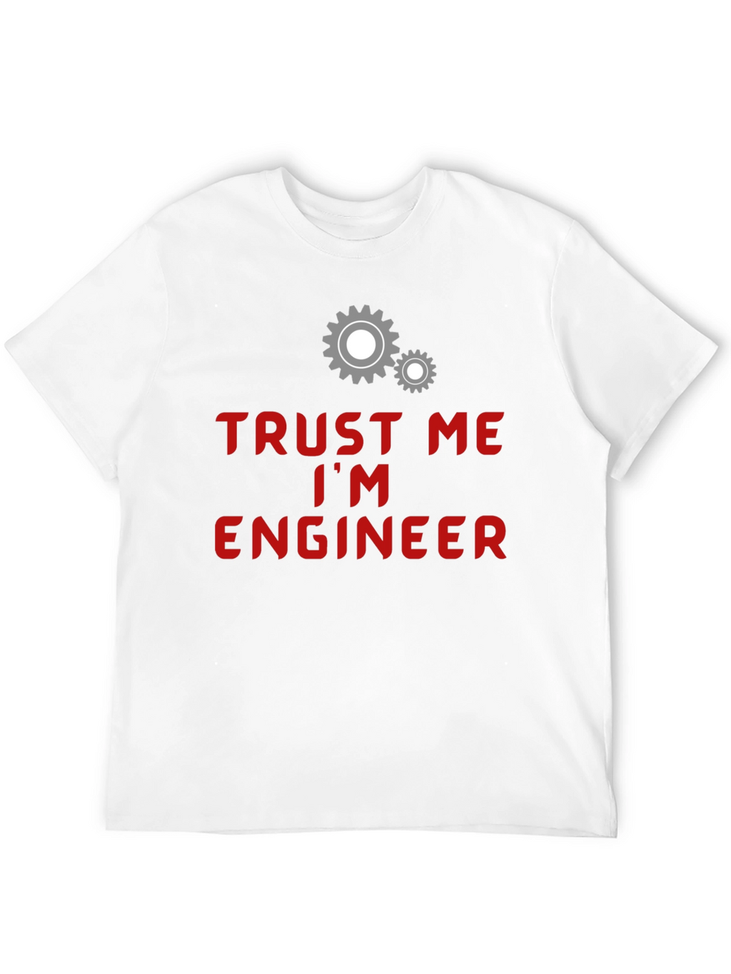 Trust Me Im Engineer T-Shirt - Funny Gear Design