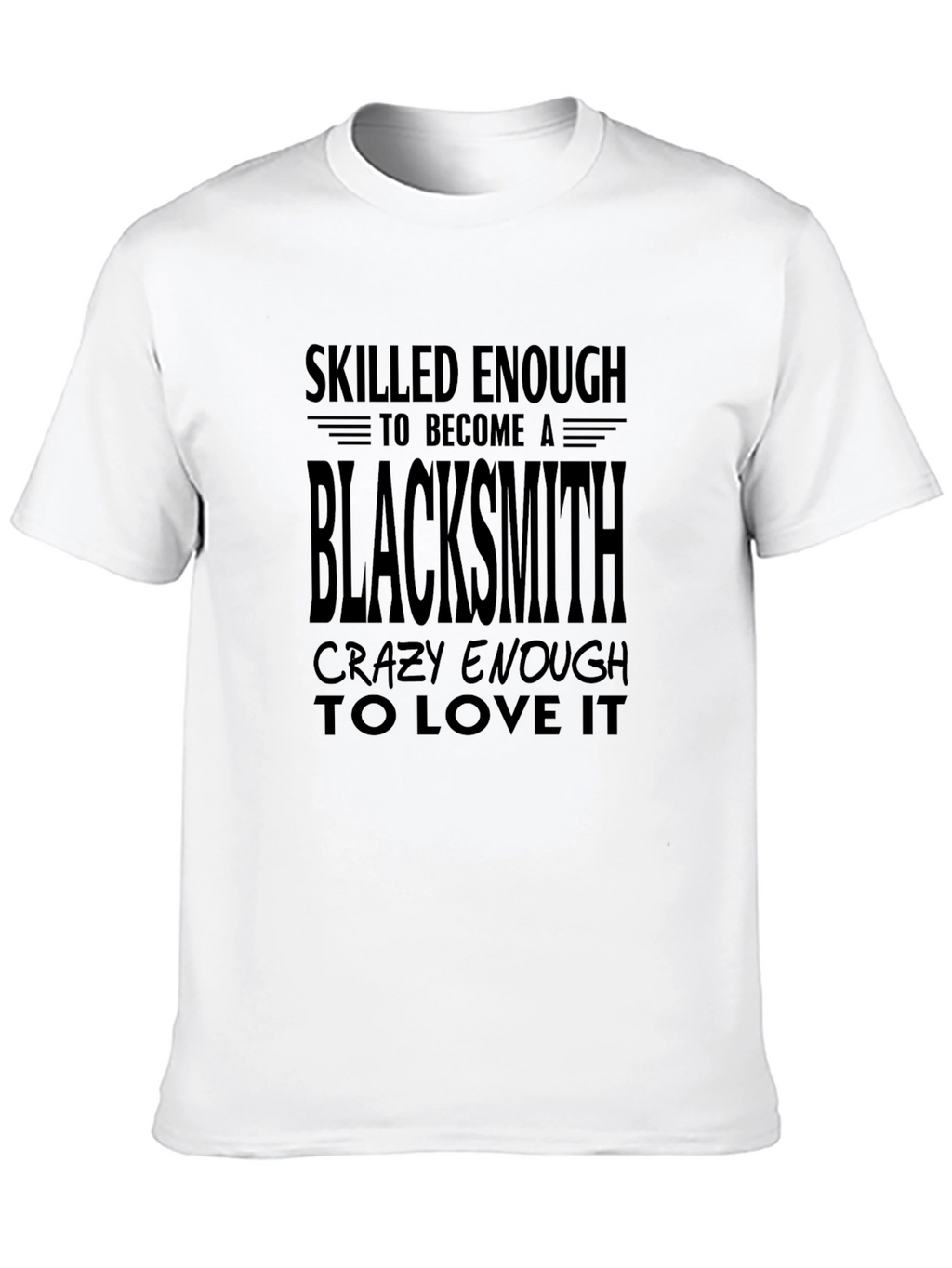 Skilled Blacksmith T-Shirt Funny Blacksmith Gift