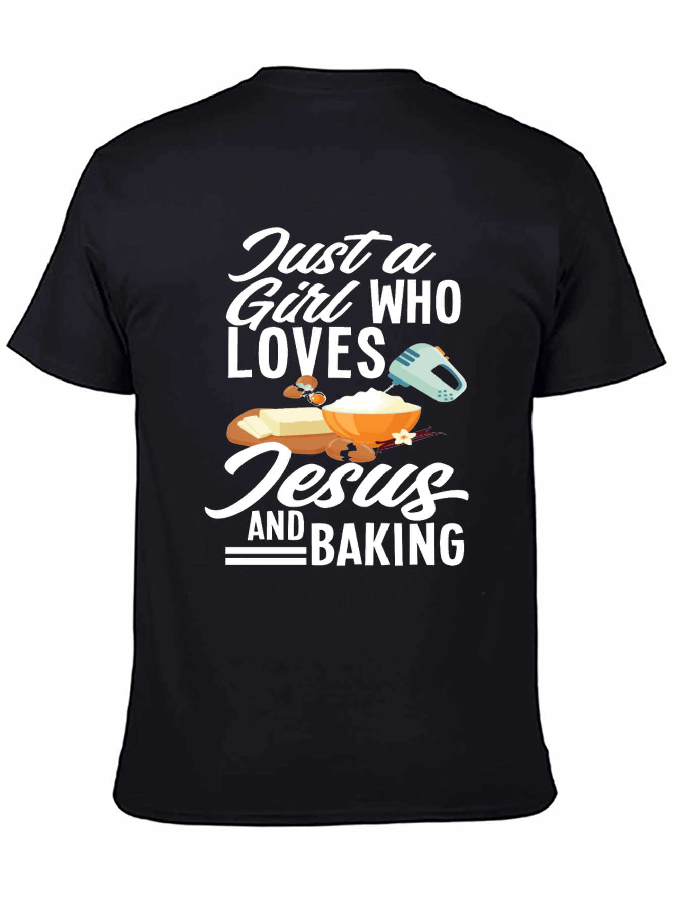 Just a Girl Who Loves Jesus and Baking T-Shirt