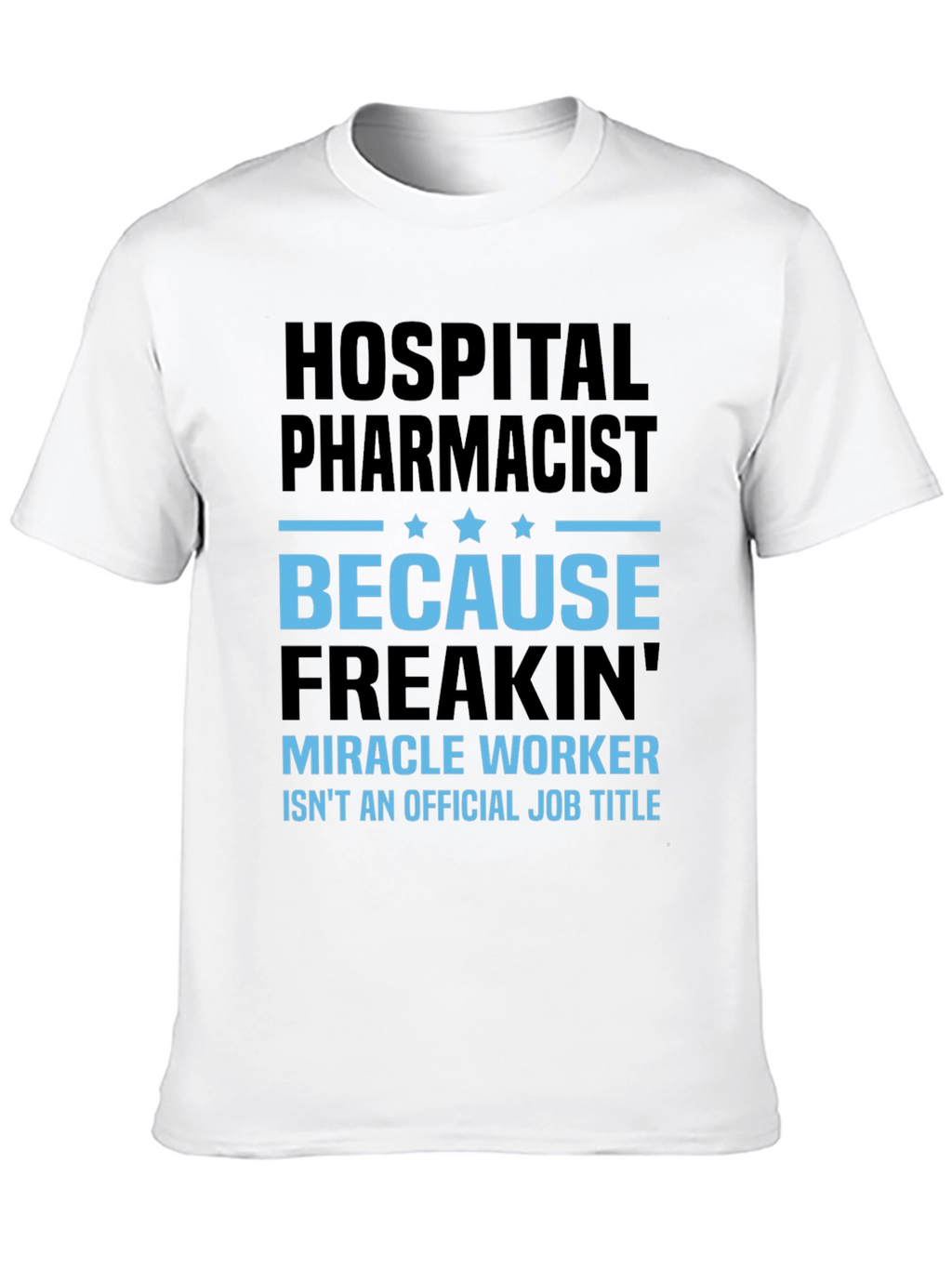 Hospital Pharmacist Miracle Worker T-Shirt