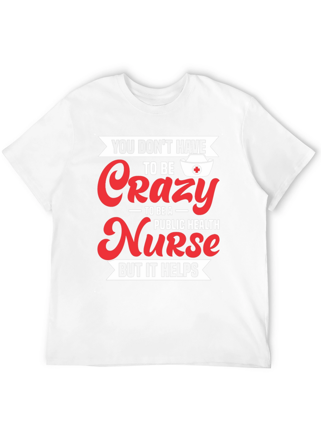 Crazy Nurse T-Shirt: Public Health Humor Apparel