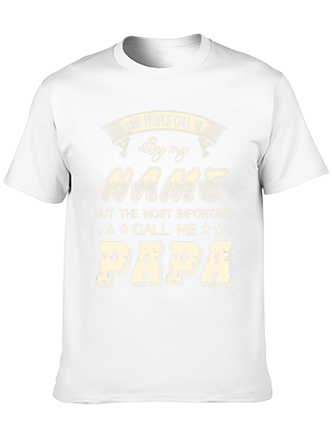 Papa T-Shirt - Some People Call Me By My Name
