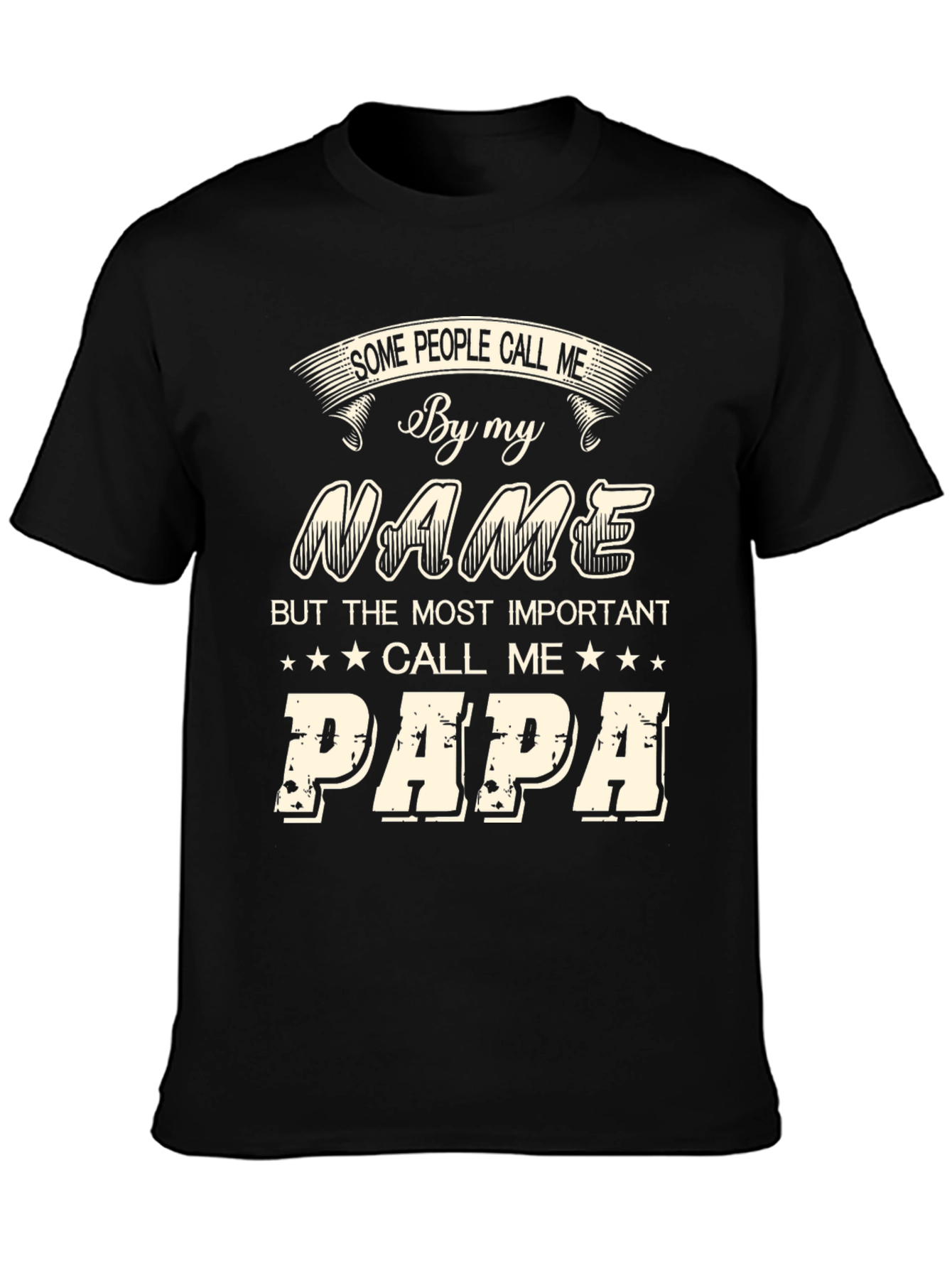 Papa T-Shirt - Some People Call Me By My Name