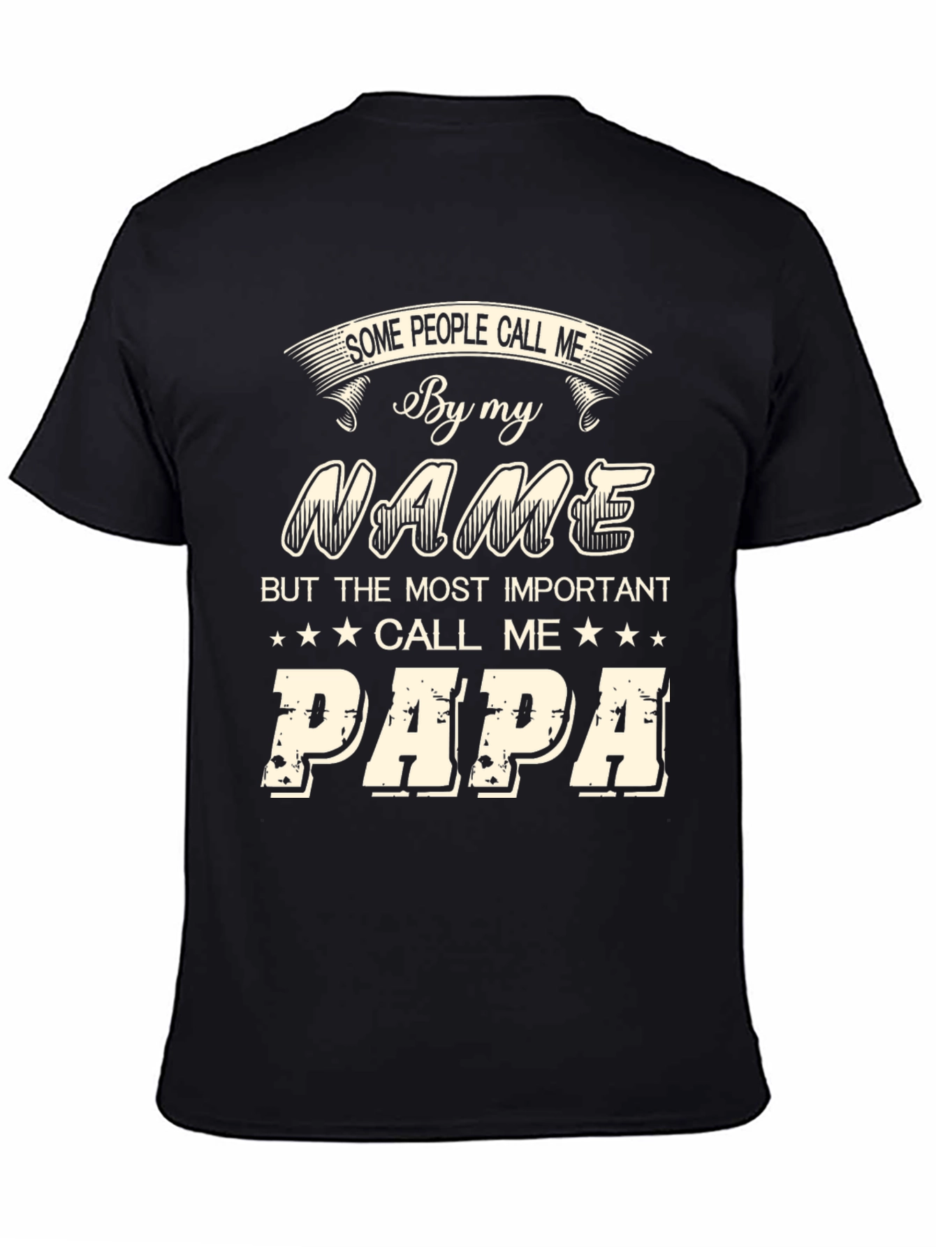 Papa T-Shirt - Some People Call Me By My Name