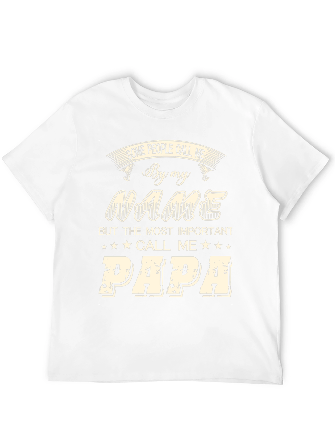 Papa T-Shirt - Some People Call Me By My Name
