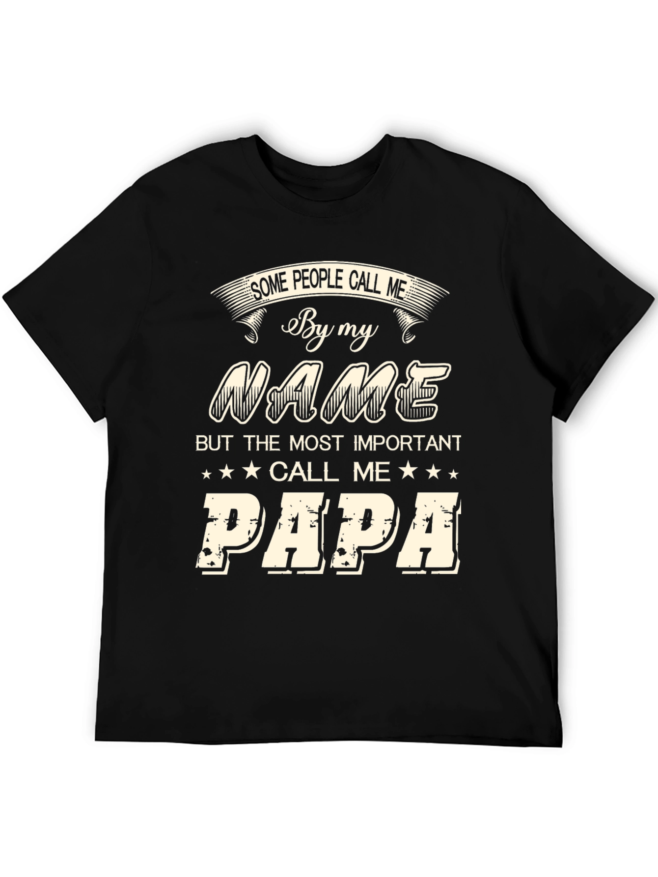 Papa T-Shirt - Some People Call Me By My Name