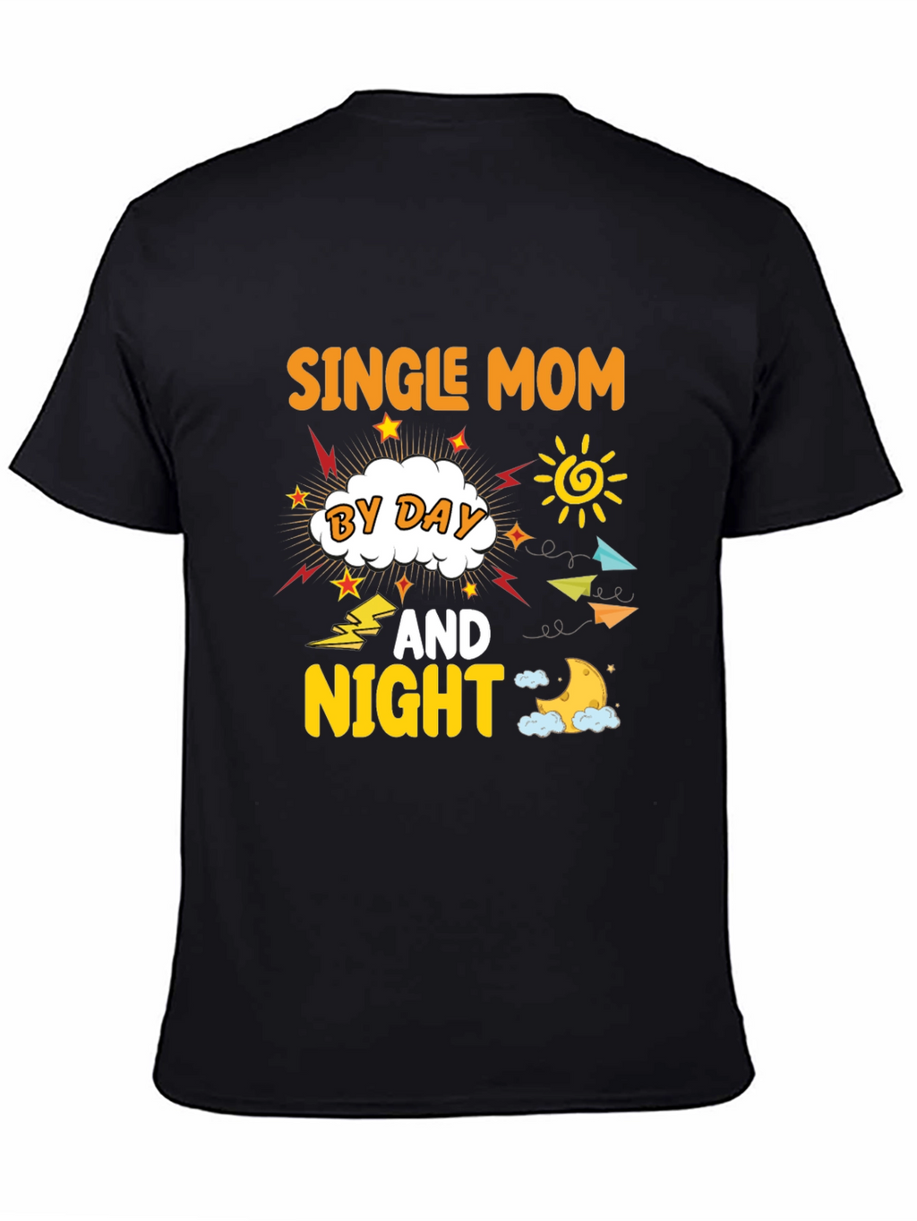Single Mom By Day And Night T-Shirt