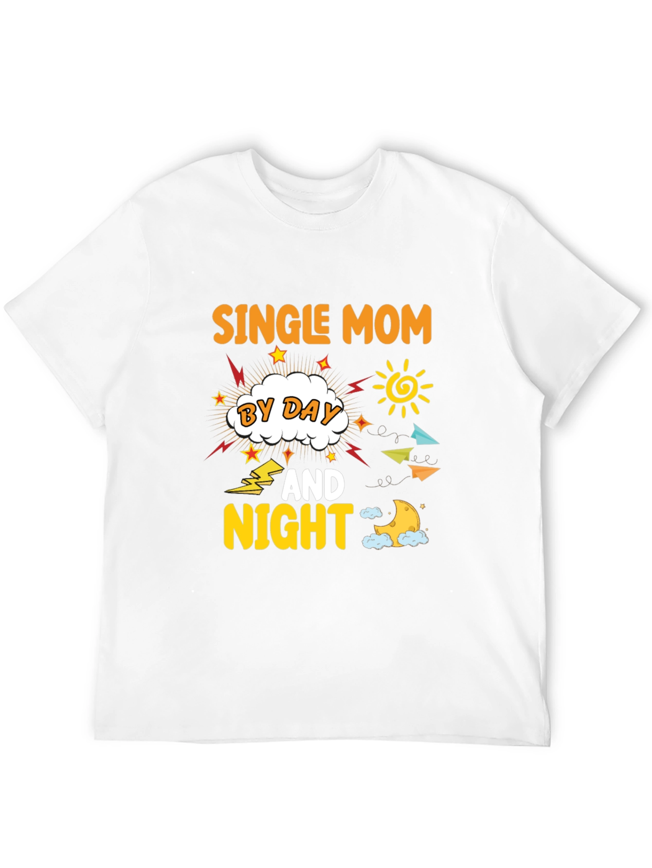 Single Mom By Day And Night T-Shirt