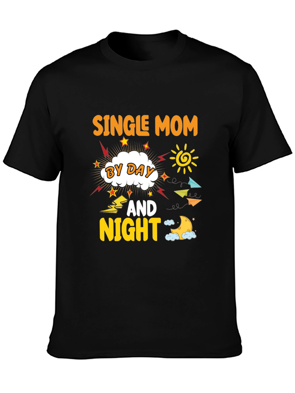 Single Mom By Day And Night T-Shirt