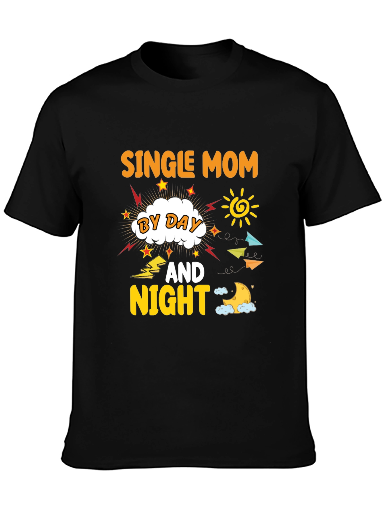 Single Mom By Day And Night T-Shirt