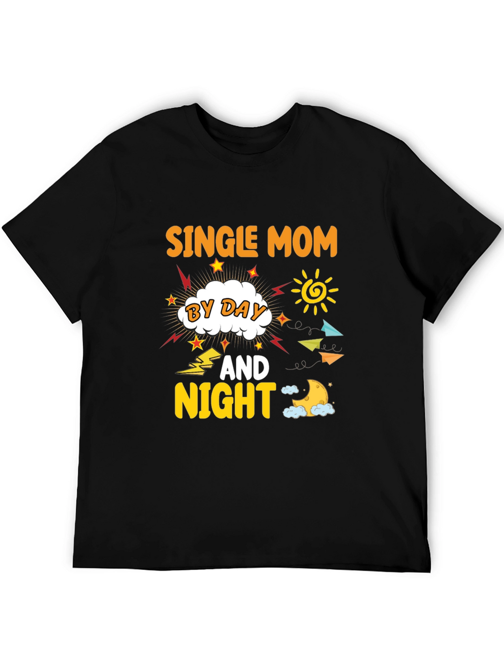 Single Mom By Day And Night T-Shirt