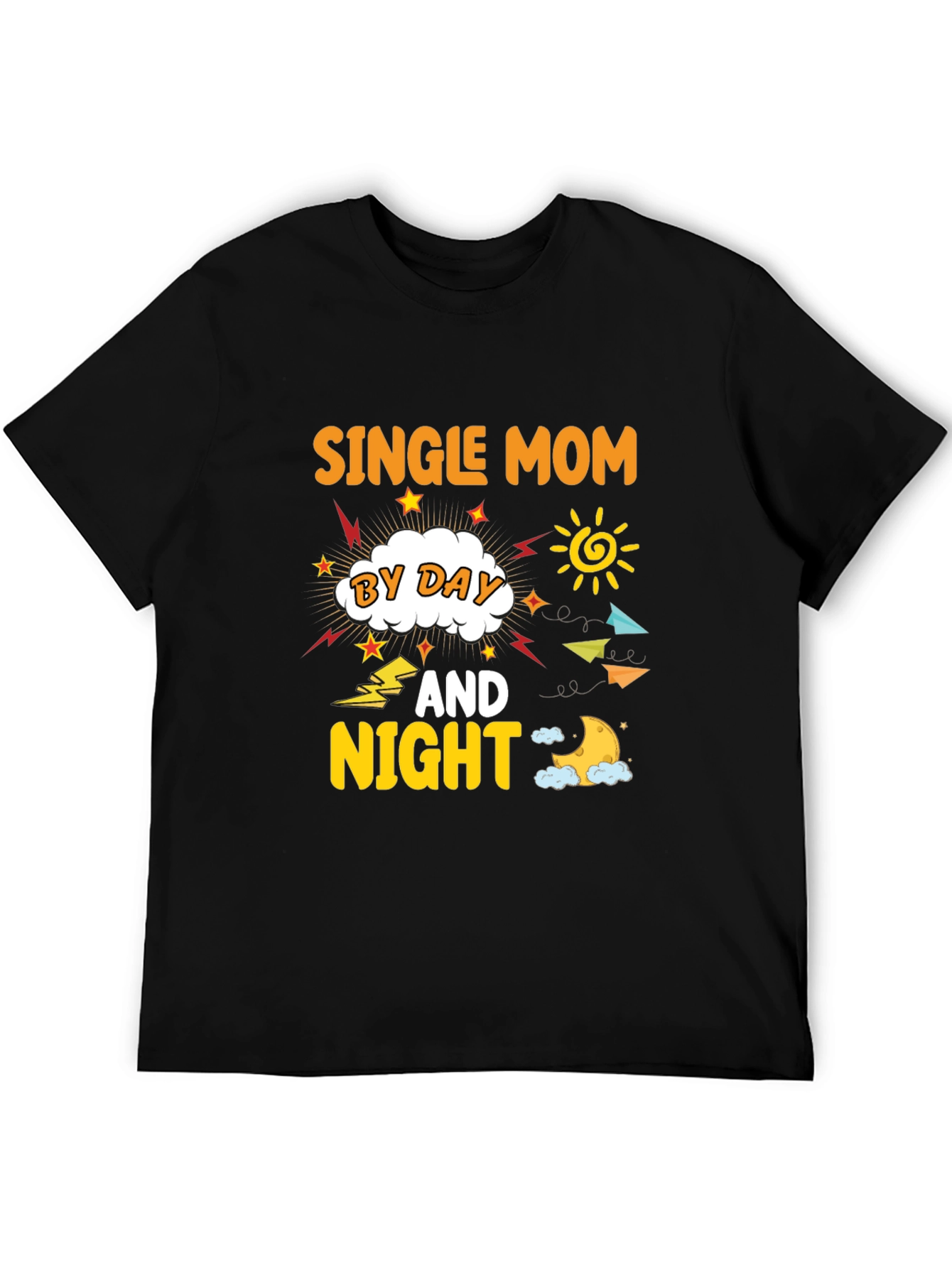 Single Mom By Day And Night T-Shirt