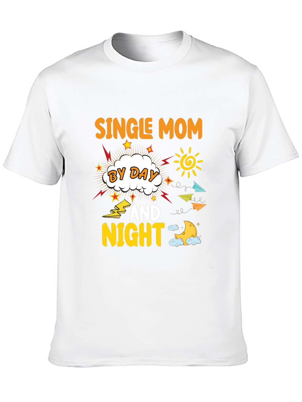 Single Mom By Day And Night T-Shirt