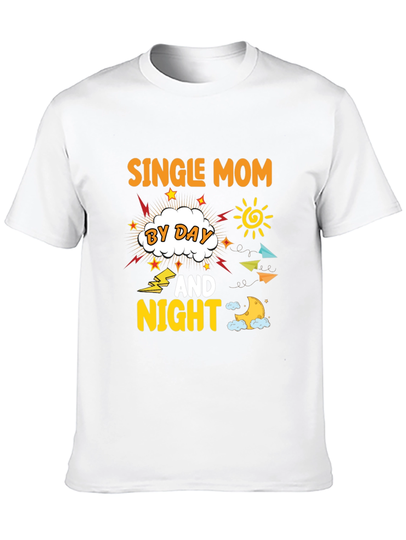 Single Mom By Day And Night T-Shirt