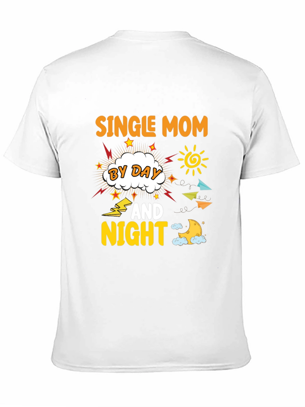 Single Mom By Day And Night T-Shirt