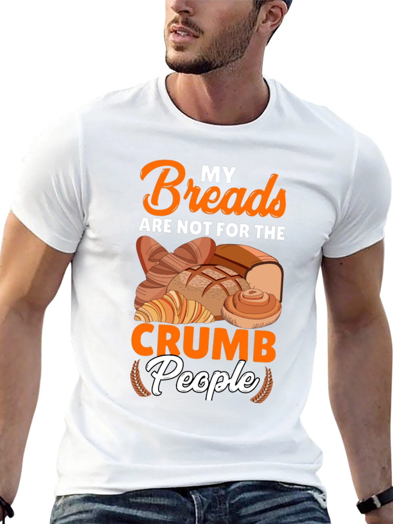 Funny Baker T-Shirt - My Breads Are Not For The Crumb People