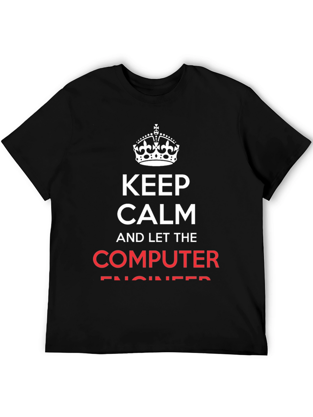 Keep Calm Computer Engineer T-Shirt